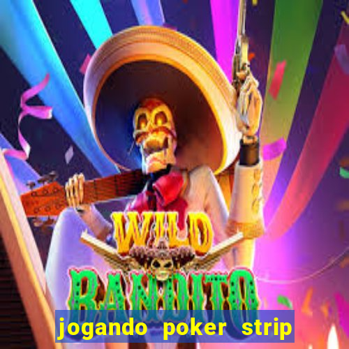 jogando poker strip com a mae